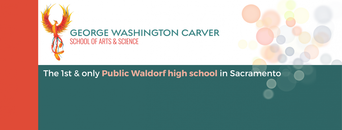 George Washington Carver: School of Arts & Science; the first and only public waldorf high school in Sacramento